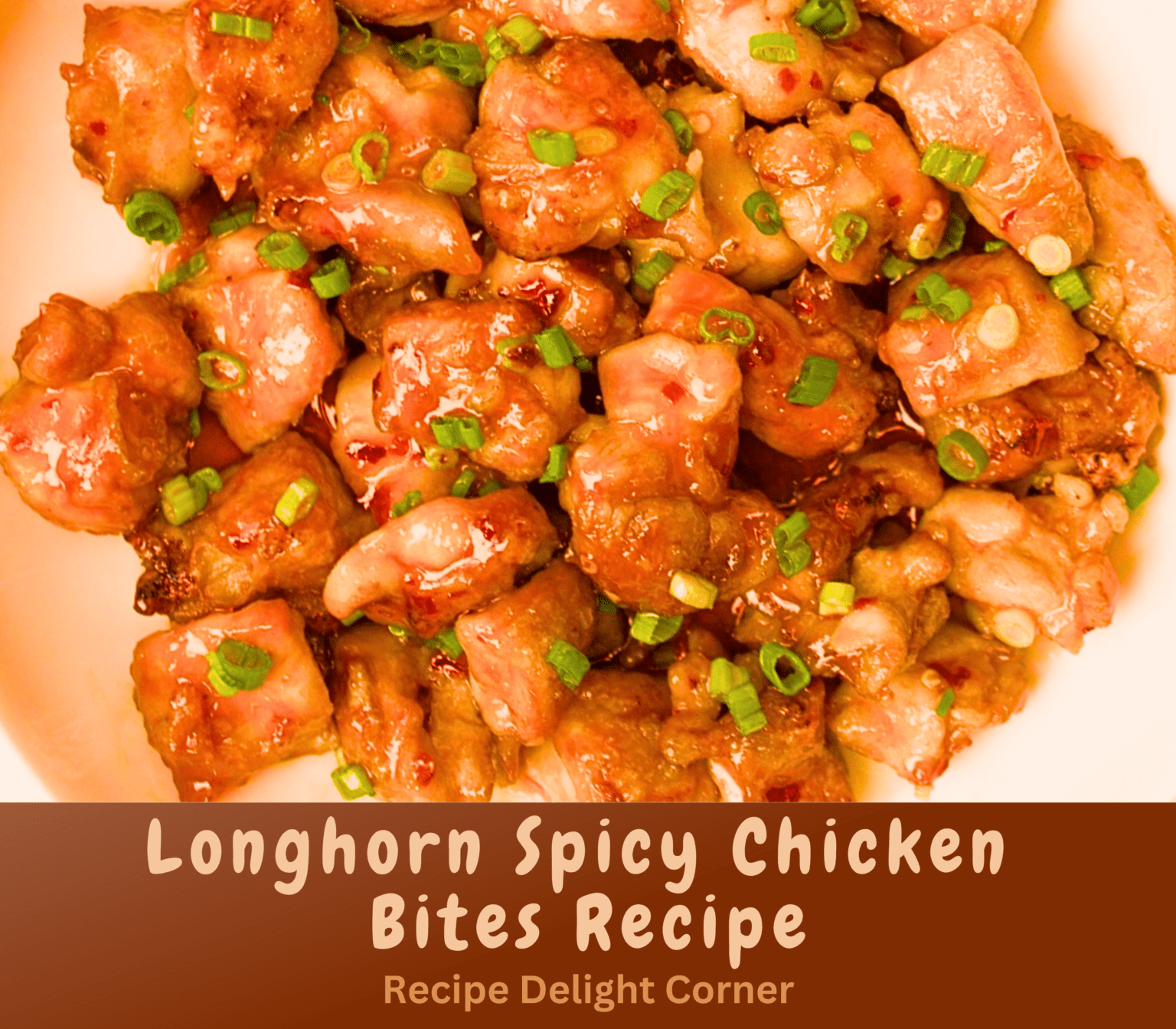 Longhorn Spicy Chicken Bites Recipe - Recipe Delight Corner